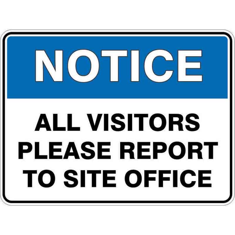 Sign NOTICE ALL VISITORS PLEASE REPORT TO SITE OFFICE 300 x 225mm Fluted 60037570 NAVPR3022F